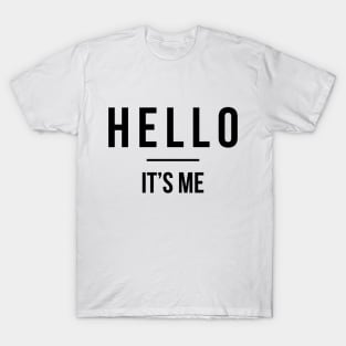 Hello It's Me T-Shirt